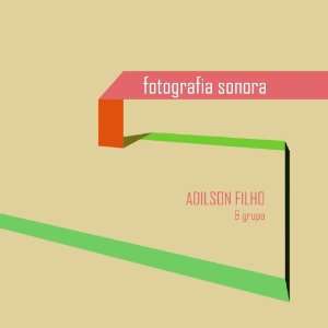 ADILSON FILHO / アヂルソン・フィーリョ / FOTOGRAFIA SONORA