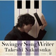 NAKATSUKA TAKESHI / 中塚武 / Swinger Song Writer - 10th Anniversary Best -