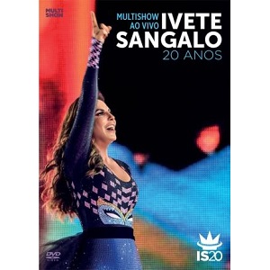 IVETE SANGALO / イヴェッチ・サンガーロ / MULTISHOW AO VIVO IVETE SANGALO 20 ANOS(DVD)