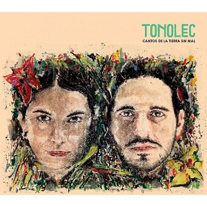 TONOLEC / トノレック / CANTOS DE LA TIERRA SIN MAL