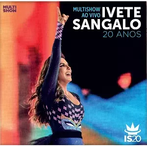 IVETE SANGALO / イヴェッチ・サンガーロ / MULTISHOW AO VIVO IVETE SANGALO 20 ANOS