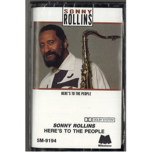 SONNY ROLLINS / ソニー・ロリンズ / Here's to the People(CASSETTE)