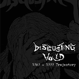 DISGUSTING VOID / 1989-1999 TRAJECTORY
