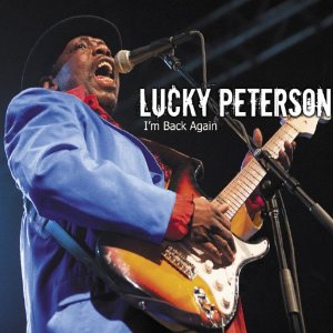 LUCKY PETERSON / ラッキー・ピーターソン / I'M BACK AGAIN
