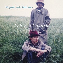 ミゲルとジュリアーノ / ミルクと煙草 コンプリート・エディション