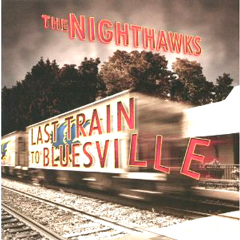 NIGHTHAWKS / ナイトホークス / LAST TRAIN TO BLUESVILLE