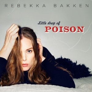 REBEKKA BAKKEN / レベッカ・バッケン / Little Drop of Poison