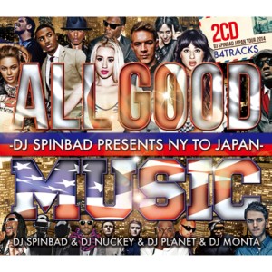 DJ SPINBAD & DJ NUCKEY & DJ PLANET & DJ MONTA / ALL GOOD MUSIC - DJ SPINBAD PRESENTS NY TO JAPAN -