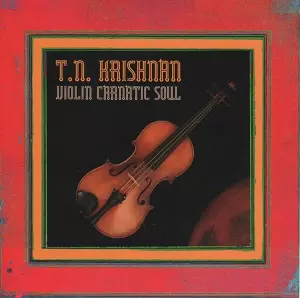 T.N. KRISHNAN / T.N. クリシュナン / VIOLIN CARNATIC SOUL VOLUME 1 & 2 (2CD)