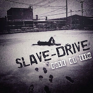 SLAVE-DRIVE / rest of life
