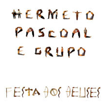 HERMETO PASCOAL / エルメート・パスコアル / 神々の祭り
