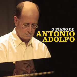 ANTONIO ADOLFO / アントニオ・アドルフォ / O PIANO DE ANTONIO ADOLFO