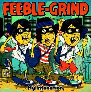 FEEBLE-GRIND / MY INTONATION