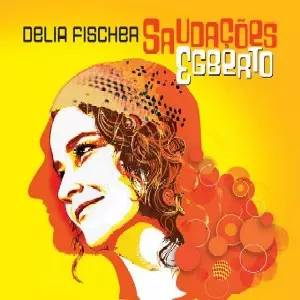 DELIA FISCHER / デリア・フィシェル / SAUDACOES EGBERTO