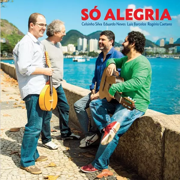 CELSINHO SILVA & EDUARDO NEVES & LUIS BARCELOS & ROGERIO CAETANO / セルシーニョ・シルヴァ&エドゥアルド・ネヴィス&ルイス・バルセロス&ホジェリオ・カエターノ / SO ALEGRIA
