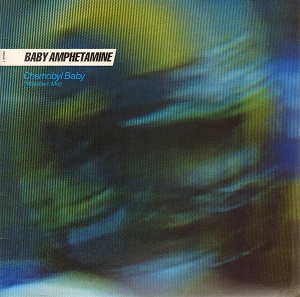 BABY AMPHETAMINE / CHERNOBYL BABY