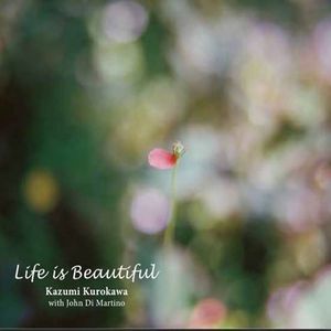 KAZUMI KUROKAWA / 黒川和美 / LIFE IS BEAUTIFUL / ライフ・イズ・ビューティフル