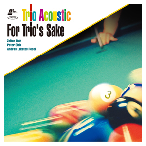 TRIO ACOUSTIC / トリオ・アコースティック / For Trio’s Sake / フォー・トリオズ・セイク