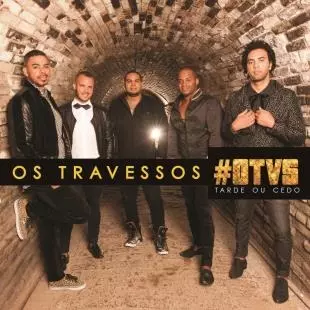 OS TRAVESSOS / オス・トラヴェッソス / TARDE OU CEDO