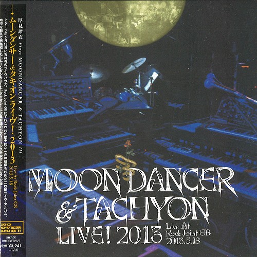 MOONDANCER/TACHYON / ムーンダンサー/タキオン / MOONDANCER & TACHYON LIVE! 2013 Live At Rock Joint GB-2013.5.18