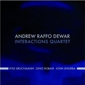 ANDREW RAFFO DEWAR / Interactions Quartet 