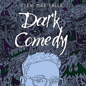 OPEN MIKE EAGLE / オープン・マイク・イーグル / DARK COMEDY "LP"