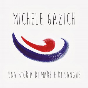 MICHELE GAZICH / Una storia di mare e di sangue