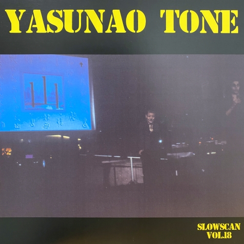 YASUNAO TONE / 刀根康尚 / SLOWSCAN VOL.18