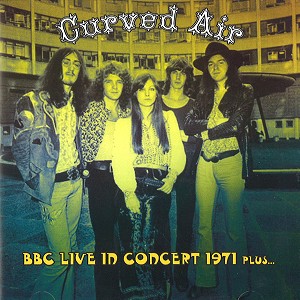 CURVED AIR / カーヴド・エア / BBC LIVE IN CONCERT 1971 PLUS...