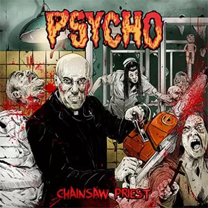 PSYCHO (PUNK) / サイコ / CHAINSAW PRIEST
