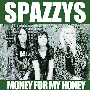 SPAZZYS / スパジーズ / MONEY FOR MY HONEY (7")