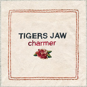 TIGERS JAW / タイガーズ・ジョウ / charmer
