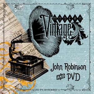 JOHN ROBINSON & PVD / MODERN VINTAGE "CD"