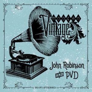 JOHN ROBINSON & PVD / MODERN VINTAGE "LP"