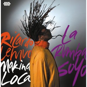 RICARDO LEMVO, MAKINA LOCA / リカルド・レンヴォ , マキナ・ロカ / LA RUMBA SOYO