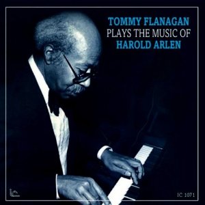 TOMMY FLANAGAN / トミー・フラナガン / PLAYS THE MUSIC OF HAROLD ARLEN / プレイズ・ザ・ミュージック・オブ・ハロルド・アーレン