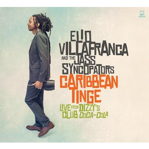 ELIO VILLAFRANCA / エリオ・ヴィジャフランカ / Caribbean Tinge: Live From Dizzy's Club Coca-Cola