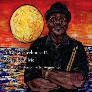 RALPH PETERSON / ラルフ・ピーターソン / Alive At Firehouse, Vol. 2: Fo' N Mo' 