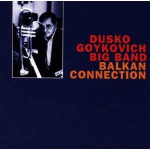 DUSKO GOYKOVICH / ダスコ・ゴイコヴィッチ / Balkan Connection / バルカン・コネクション