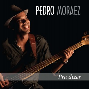 PEDRO MORAEZ / ペドロ・モラエス / PRA DIZER