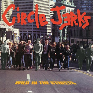 CIRCLE JERKS / サークル・ジャークス / WILD IN THE STREETS  (LP/200G/2014 REISSUE)