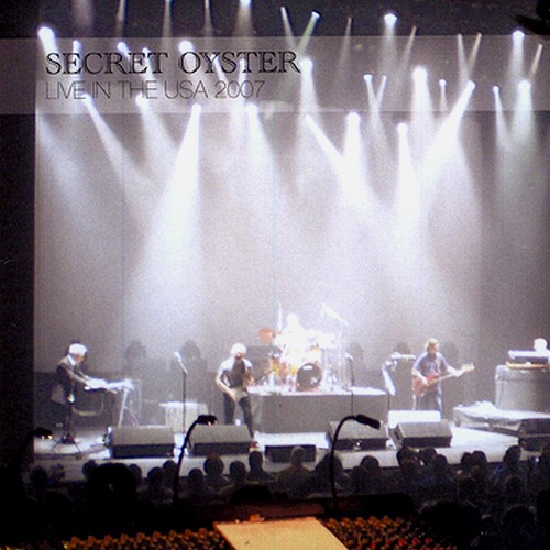 SECRET OYSTER / シークレット・オイスター / LIVE IN THE USA 2007