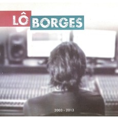 LO BORGES / ロー・ボルジェス / 2003-2013