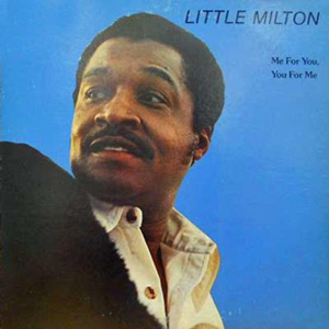 LITTLE MILTON / リトル・ミルトン / ミー・フォー・ユー、ユー・フォー・ミー