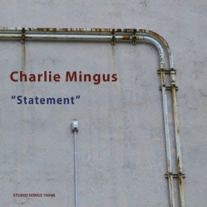 CHARLES MINGUS / チャールズ・ミンガス / Statement / ステートメント        