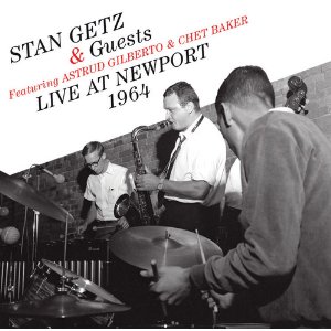 STAN GETZ / スタン・ゲッツ / Live At Newport 1964 Featuring Astrud Gilberto & Chet Baker 