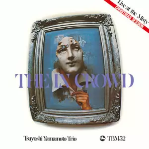 TSUYOSHI YAMAMOTO / 山本剛 / The In Crowd / ジ・イン・クラウド