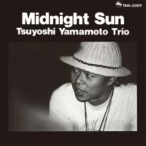 TSUYOSHI YAMAMOTO / 山本剛 / Midnight Sun / ミッドナイト・サン