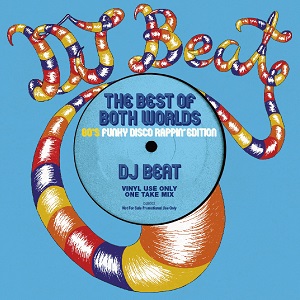 DJ BEAT / THE BEST OF BOTH WORLDS -80’ s Funky Disco Rappin’ Edition -