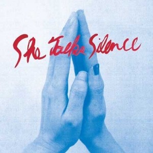 SHE TALKS SILENCE / When it Comes